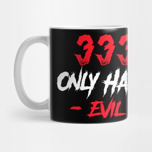 333 Only Half Evil Mug